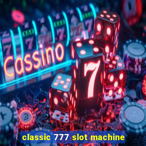 classic 777 slot machine