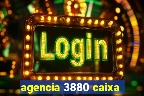 agencia 3880 caixa