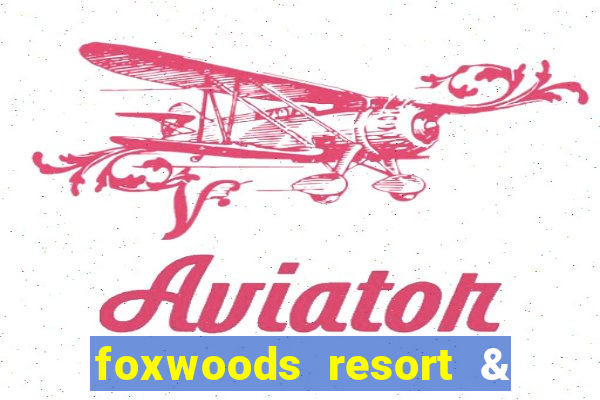 foxwoods resort & casino mashantucket ct