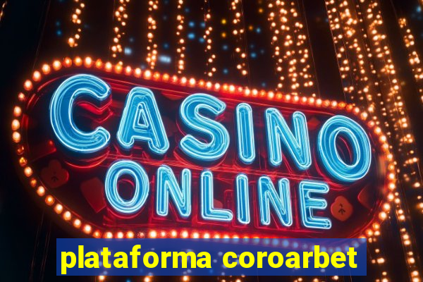 plataforma coroarbet