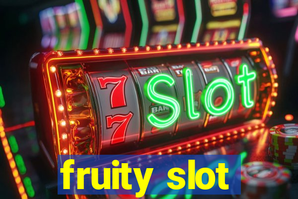 fruity slot