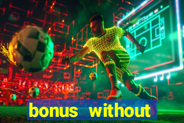 bonus without deposit bet