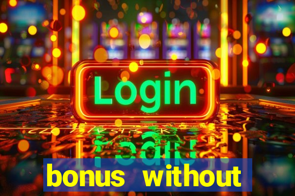 bonus without deposit bet