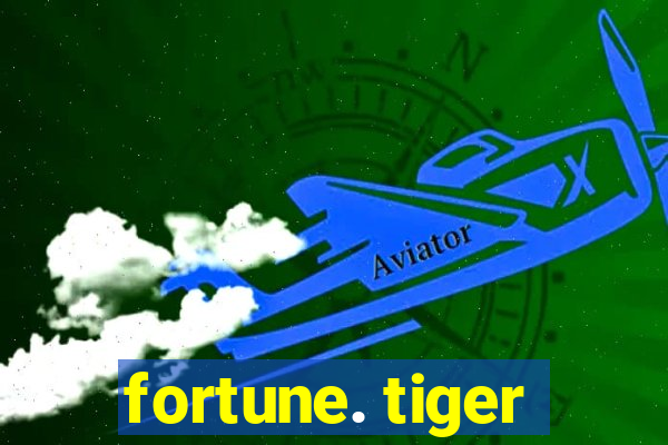 fortune. tiger