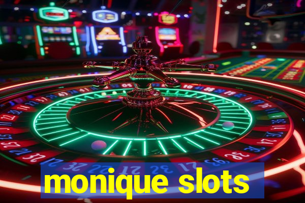 monique slots