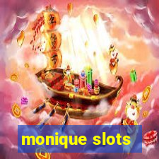 monique slots