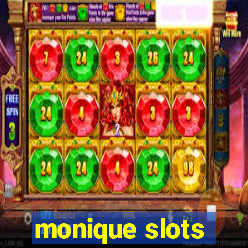 monique slots