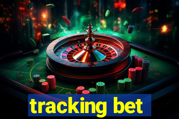 tracking bet