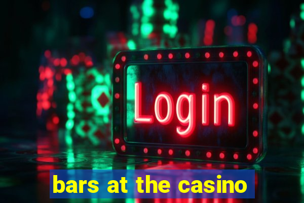 bars at the casino