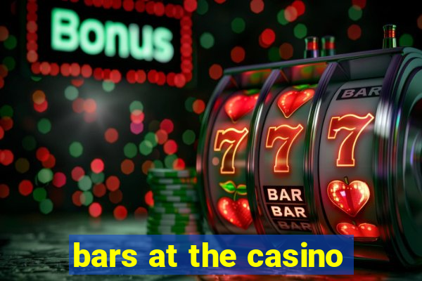 bars at the casino