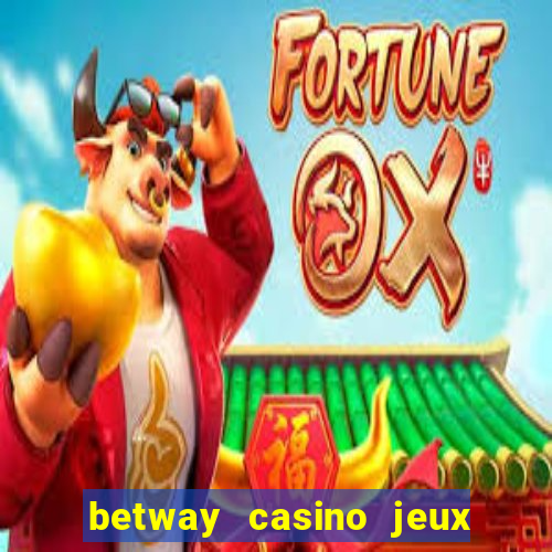 betway casino jeux d argent