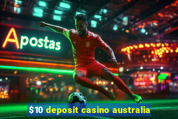 $10 deposit casino australia