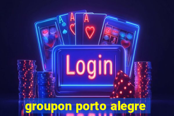 groupon porto alegre