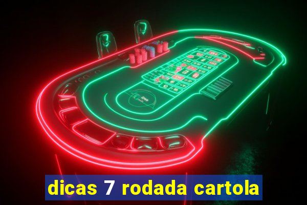 dicas 7 rodada cartola