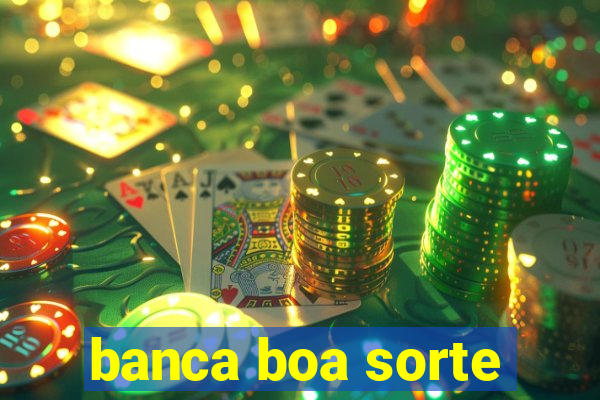 banca boa sorte