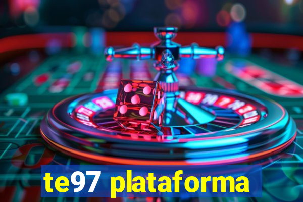 te97 plataforma