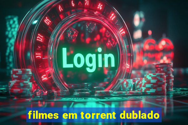 filmes em torrent dublado