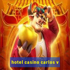 hotel casino carlos v