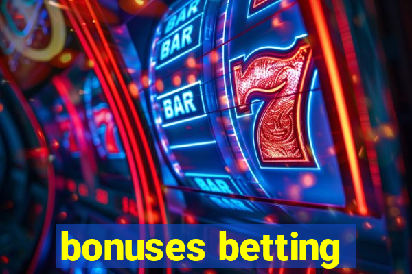 bonuses betting