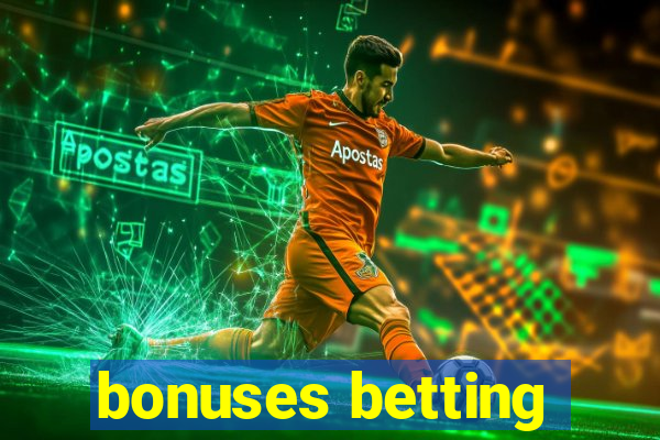 bonuses betting