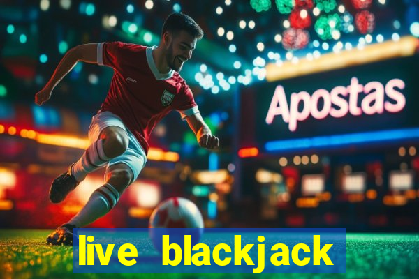 live blackjack online casino