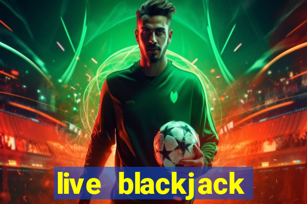 live blackjack online casino