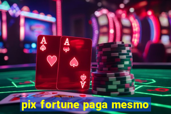 pix fortune paga mesmo