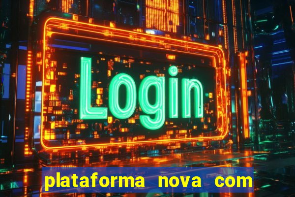 plataforma nova com bonus de cadastro sem deposito