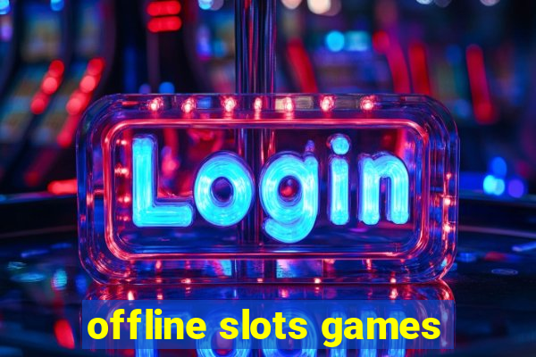 offline slots games