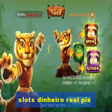 slots dinheiro real pix