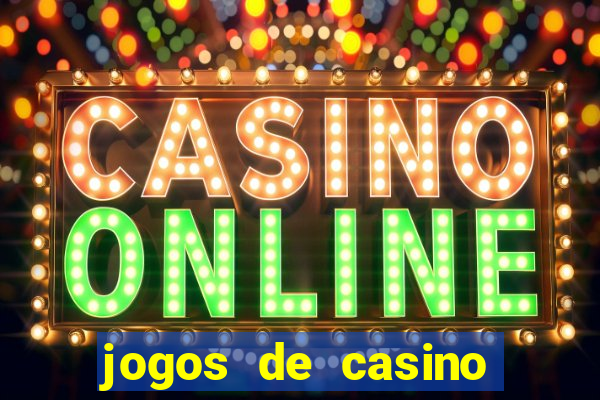 jogos de casino online ca?a niquel