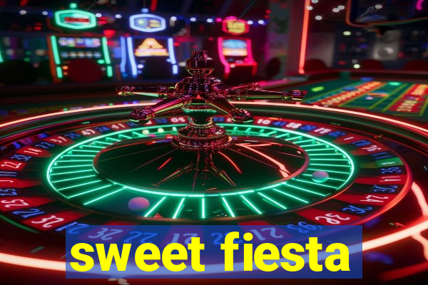 sweet fiesta