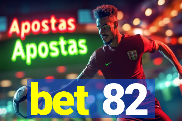 bet 82