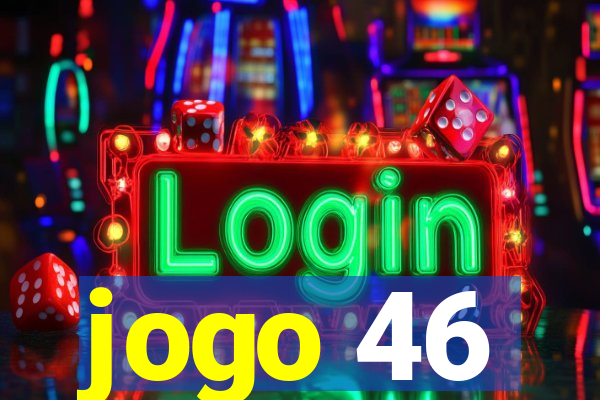 jogo 46