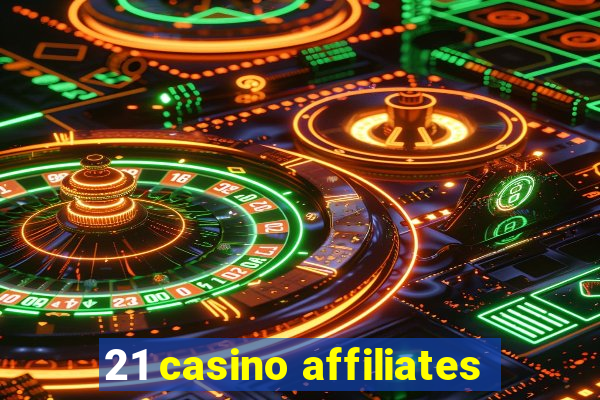 21 casino affiliates