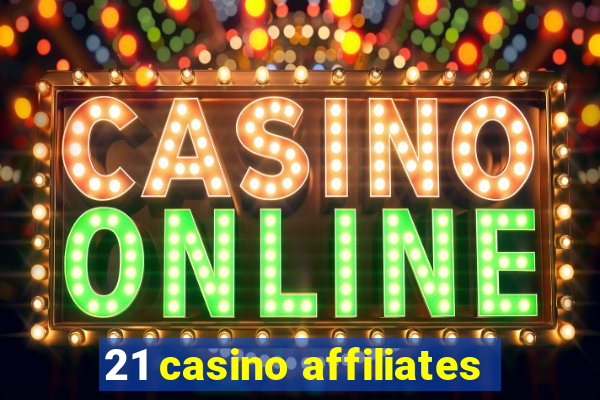 21 casino affiliates