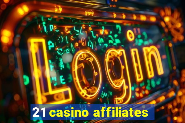 21 casino affiliates