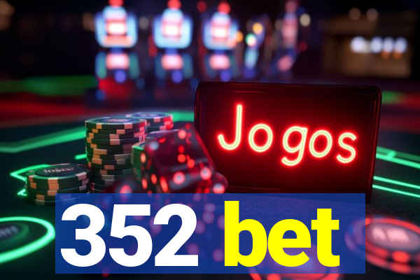 352 bet