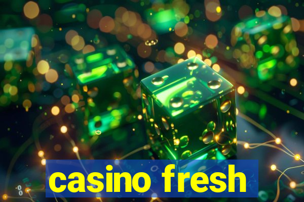 casino fresh