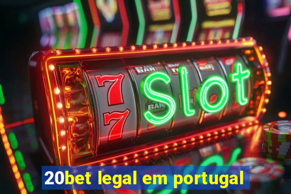 20bet legal em portugal