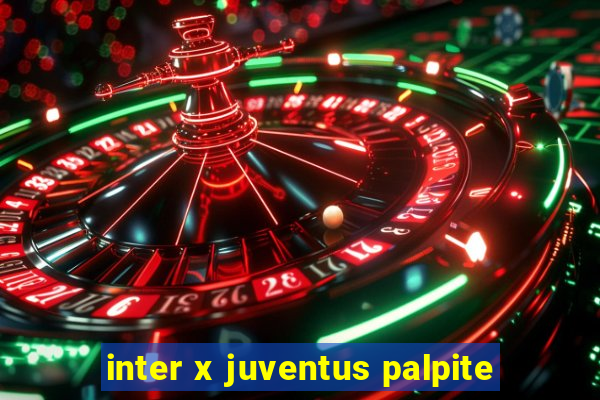 inter x juventus palpite