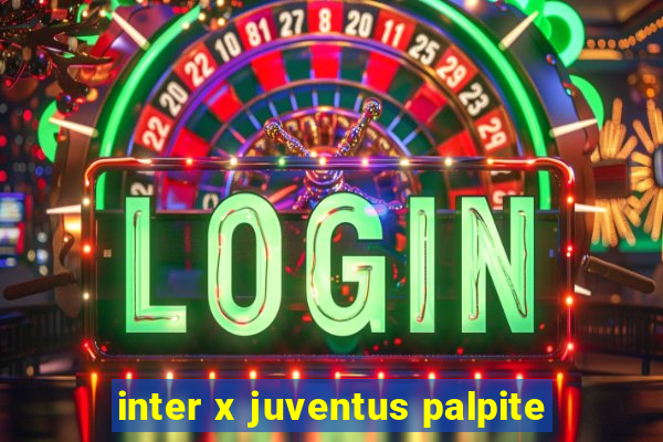 inter x juventus palpite