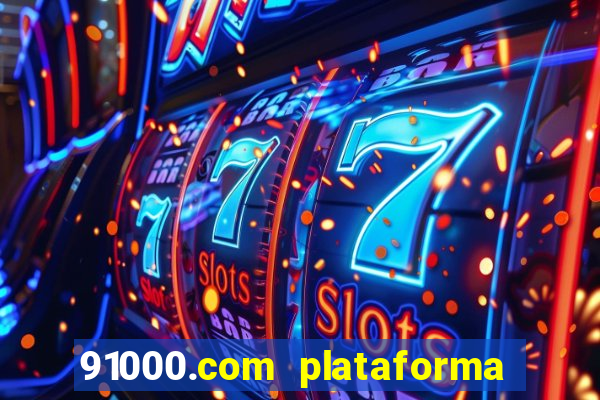 91000.com plataforma de jogos