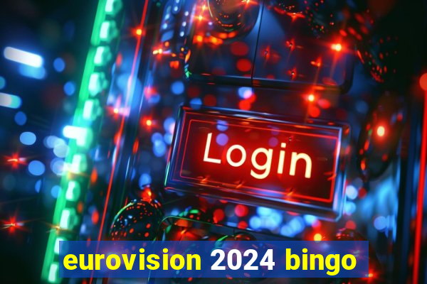 eurovision 2024 bingo