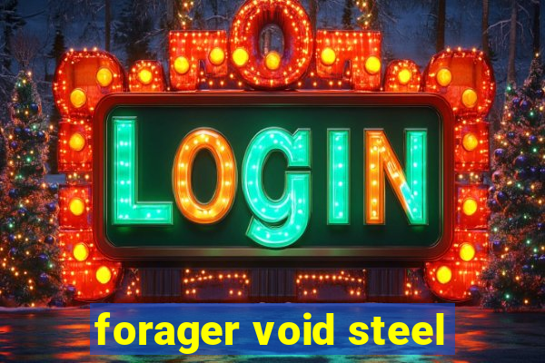 forager void steel