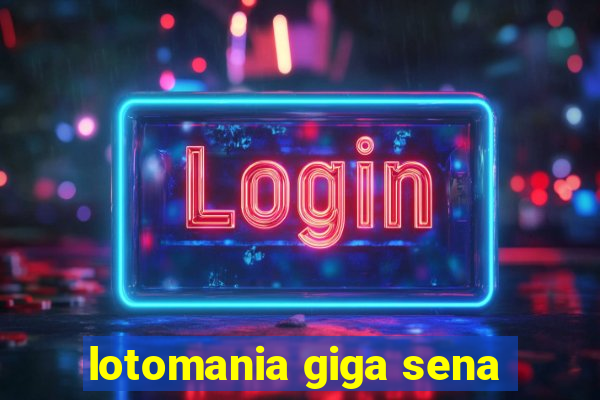 lotomania giga sena