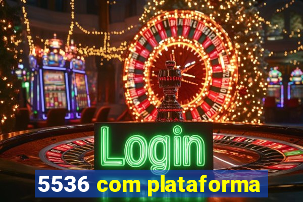 5536 com plataforma