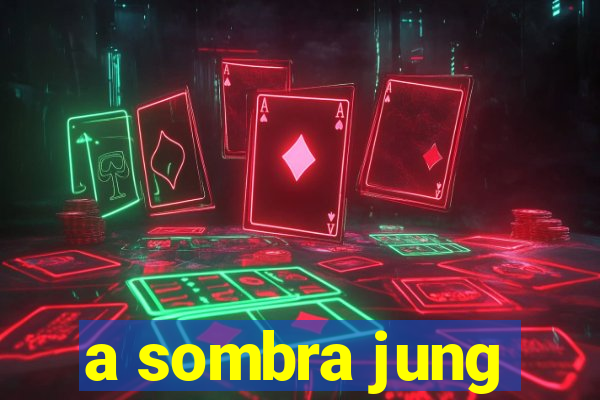 a sombra jung