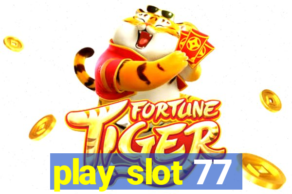 play slot 77