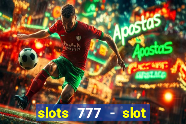 slots 777 - slot machine games